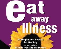 Eat Away Illness: Strategies & Recipes for Healing 