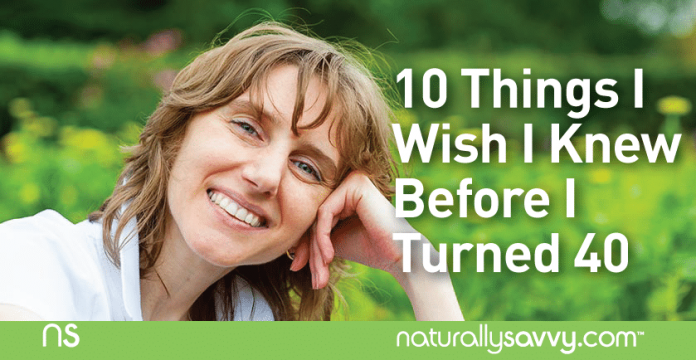 10 Things I Wish I Knew Before I Turned 40 