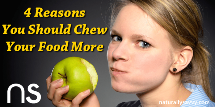 4 Reasons You Should Chew Your Food More 